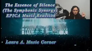 The Essence of Silence (The Symphonic Synergy) EPICA Music Reaction
