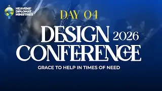 DESIGN 2026 CONFERENCE || GRACE TO HELP IN TIME OF NEED || DAY 4