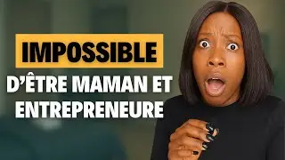 MAMAN ET BUSINESS : Comment réussir ? MES 5 ASTUCES