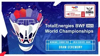 TotalEnergies BWF World Championships 2025 Live Draw Ceremony