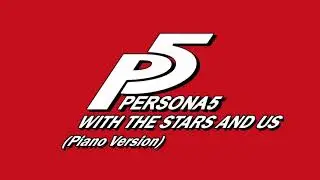 With the Stars and Us (Piano Version) - Persona 5