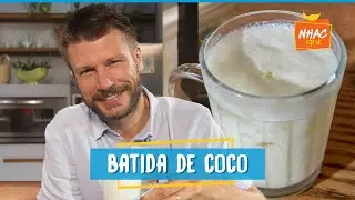 Batida de coco leva cachaça e leite condensado: veja como fazer | Rodrigo Hilbert | Bem Juntinhos