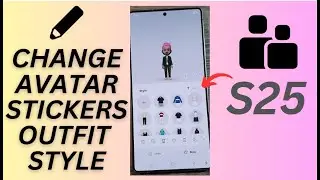 Galaxy S25/S25+/Ultra: How to Change Avatar Stickers Outfit Cloth Style