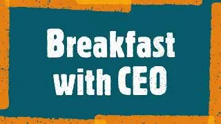 Breakfast with CEO