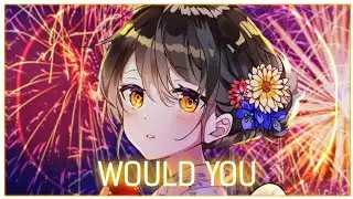 「Nightcore」Would You ( Kuur & Exede/Lyrics )