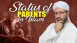 Status of Parents in Islam  | Hafiz Rafaqat Attari | Madani Channel English