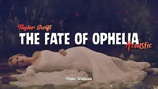 Taylor Swift - Fate of Ophelia (Acoustic Pop Rock Version)