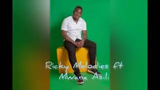 RICKY MELODIES |  MWANA ASILI |  NAHENZWA THA KAVIKALA.