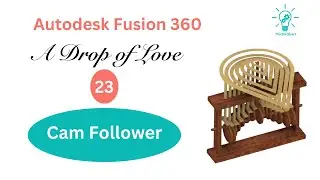 Cam follower, A Drop of Love, Fusion 360 Course for beginners