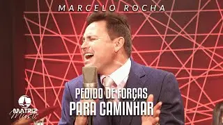 Marcelo Rocha - Pedido de Forças Para Caminhar 