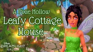 PIXIE HOLLOW MEETS DISNEY DREAMLIGHT VALLEY ✨🧚🍃 | Come Design the Leafy Cottage House With Me