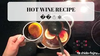 Hot Wine Recipe - Easy to Prepare