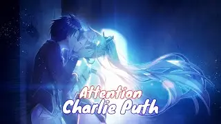 Nightcore - Attention (Charlie Puth)