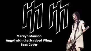 Marilyn Manson - Angel With The Scabbed Wings Bass Cover
