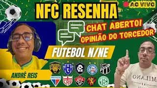 NFC RESENHA FUTEBOL NORTE E NORDESTE BATE-PAPO AO VIVO Resenha Livre com Chat | Futebol Sem Filtro