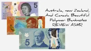 AUSTRALIA NEW ZEALAND AND CANADA 5 DOLLARS BEAUTIFUL POLYMER BANKNOTES REVIEW ASMR || World Currency