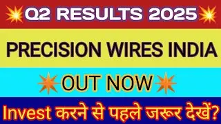 Precision Wire Q2 Results 2025 🔴 Precision Wire Result 🔴 Precision Wire Share Latest News