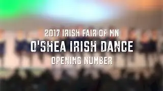 O'Shea Irish Dance - Opening Number at 2017 Irish Fair of MN