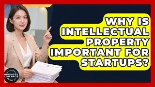 Why Is Intellectual Property Important for Startups? | Business Law Pros News