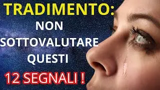 12 SEGNALI DI TRADIMENTO CHE STAI SOTTOVALUTANDO  (NON IGNORARLI!)