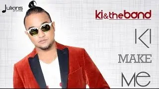 KI & The Band - Make Me Do It 