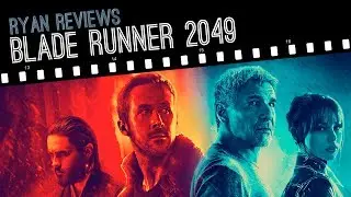 BLADE RUNNER 2049 | Ryan Reviews (No Spoilers)