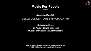 ROBERT CHOI, Anton&iacute;n Dvoř&aacute;k Cello Concerto in B Minor, OP. 104, Audrey Chung & MFP Orchestra