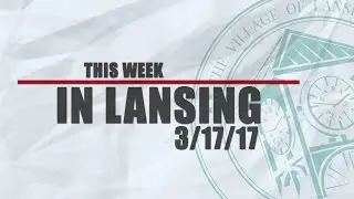 This Week In Lansing 3/17/17