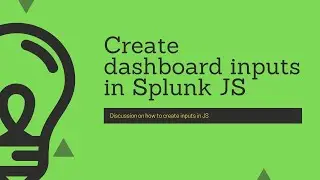 Splunk Web Framework : How to create dashboard inputs(multiselect,dropdown etc) in Splunk JS