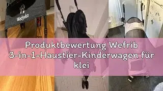 Produktbewertung Wefrib 3-in-1-Haustier-Kinderwagen f&uuml;r kleine Hunde und Katzen, faltbarer Haustier-