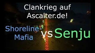 Ascalter.de Clankrieg! | ShorelineMafia vs Senju | Reupload