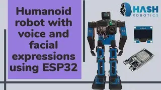 Человекоподобный робот с голосом и выражением лица на базе ESP32 | Hash Robotics