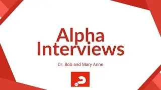 Alpha Interview Series | Dr  Bob and Mary Anne