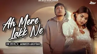 Ah Mere Lakk Ne Song - Jasmeen Akhtar | Dr Zeus | New Punjabi Song 2026 | Dr Zeus New Song 2026