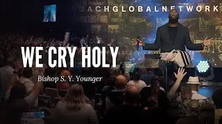 We Cry Holy | Bishop S. Y. Younger | Worship Flow at Ruach Global Network Conference