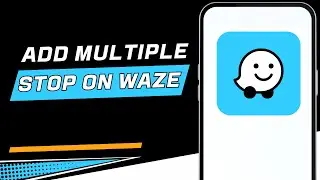 How To Add Multiple Stops Waze