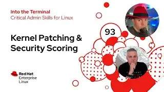 Kernel Patching in Linux & Security Scoring | Into the Terminal 93