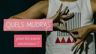 Quels mudras pour les soucis intestinaux ?