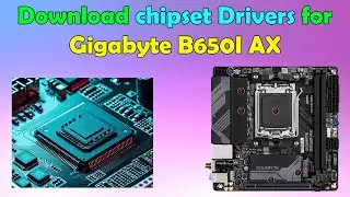 Download & Install Chipset Driver | GIGABYTE B650I AX | Windows 10/11