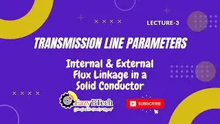 Inductance calculation || Internal and External Flux linkage in a solid conductor || Lecture 3