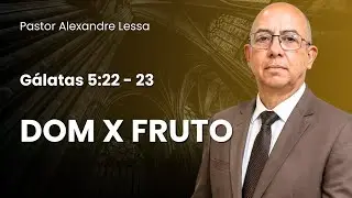 Dom x Fruto | Pastor Alexandre Lessa #palavradedeus #palavradodia #palavradehoje