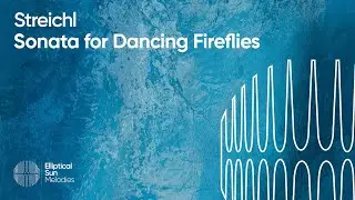 Streichl - Sonata for Dancing Fireflies [Elliptical Sun Melodies]