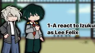 🐻‍❄️ — 1-A react to Izuku as Lee Felix ! 