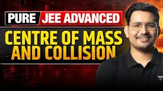 Centre of Mass and Collision (COM) Top Problems | PURE JEE ADVANCED🔥