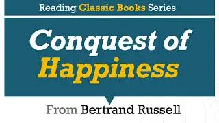 Conquest of Happiness, Bertrand Russell, Classic Books, Insights Deep Dive