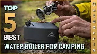 Best Water Boilers for Camping 2025 | Top 5 Water Boilers for Camping