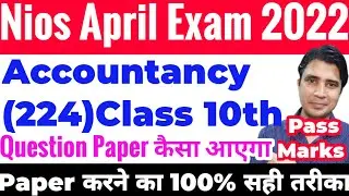 Nios April exam 2022 class 10th Accountancy 224 october 2021 question paper pyqp important