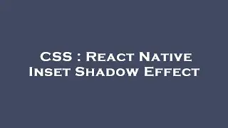 CSS : React Native Inset Shadow Effect