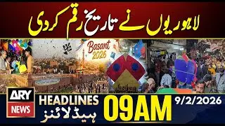 Basant 2026 Turns Historic | Lahore Celebrates in Style || ARY News 9 AM Headlines || 9th Feb 2026