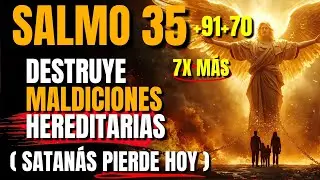 ⚔️ Profecía del Salmo: 35 + 91 + 70 - ROMPE altares de BRUJERÍA y Maldiciones hereditárias HOY